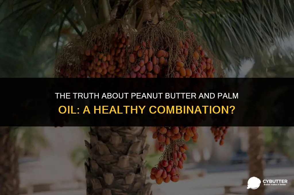 is peanut butter with palm oil healthy