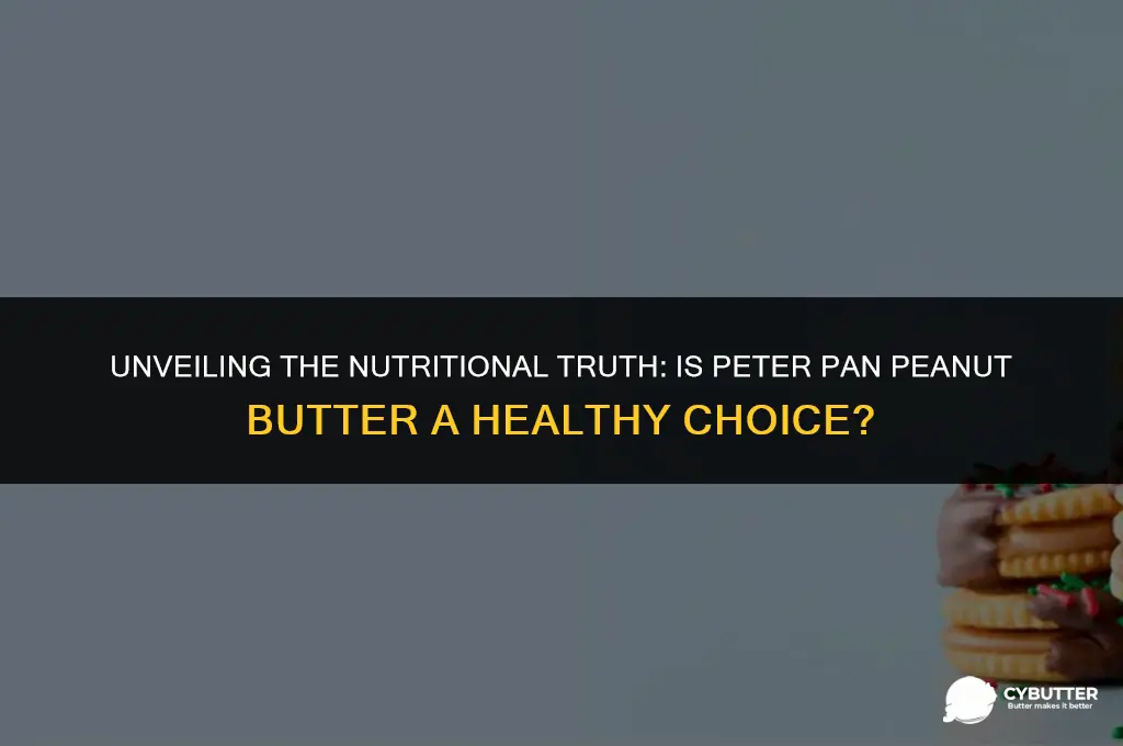 is peter pan peanut butter healthy