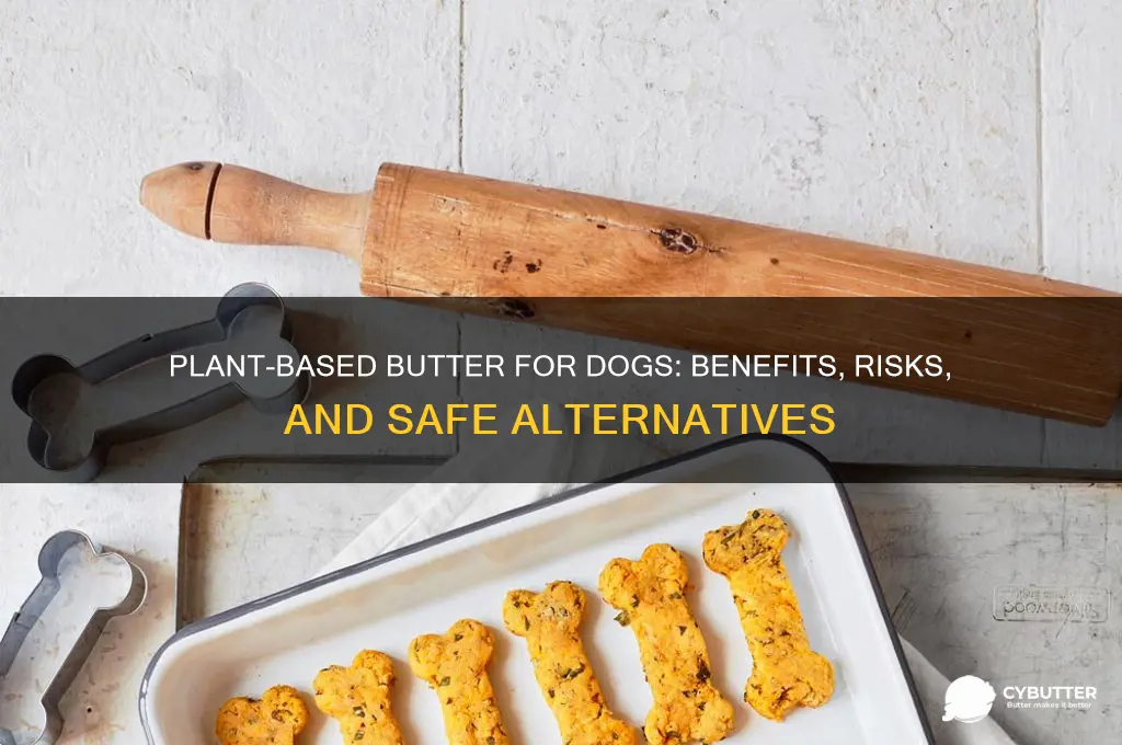 is plant based butter good for dogs