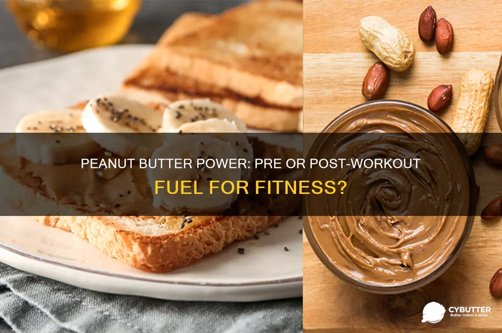is pranut butter good before or after a workout