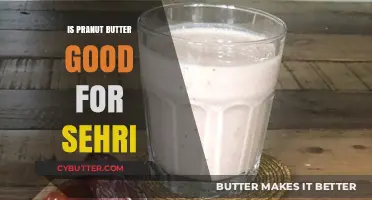 Peanut Butter for Sehri: Nutritious Choice or Not?