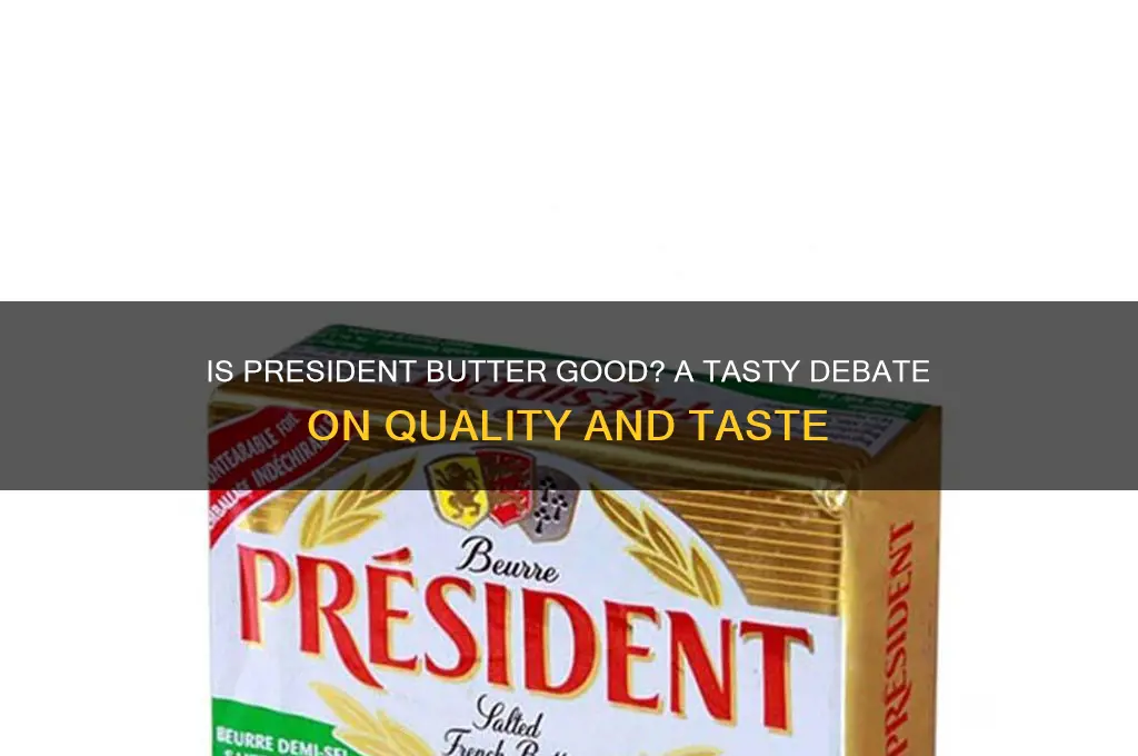 is president butter good