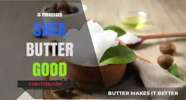 Is Processed Shea Butter Beneficial? Unveiling Its Pros and Cons