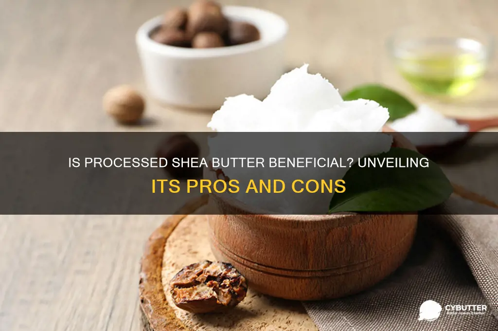is processed shea butter good