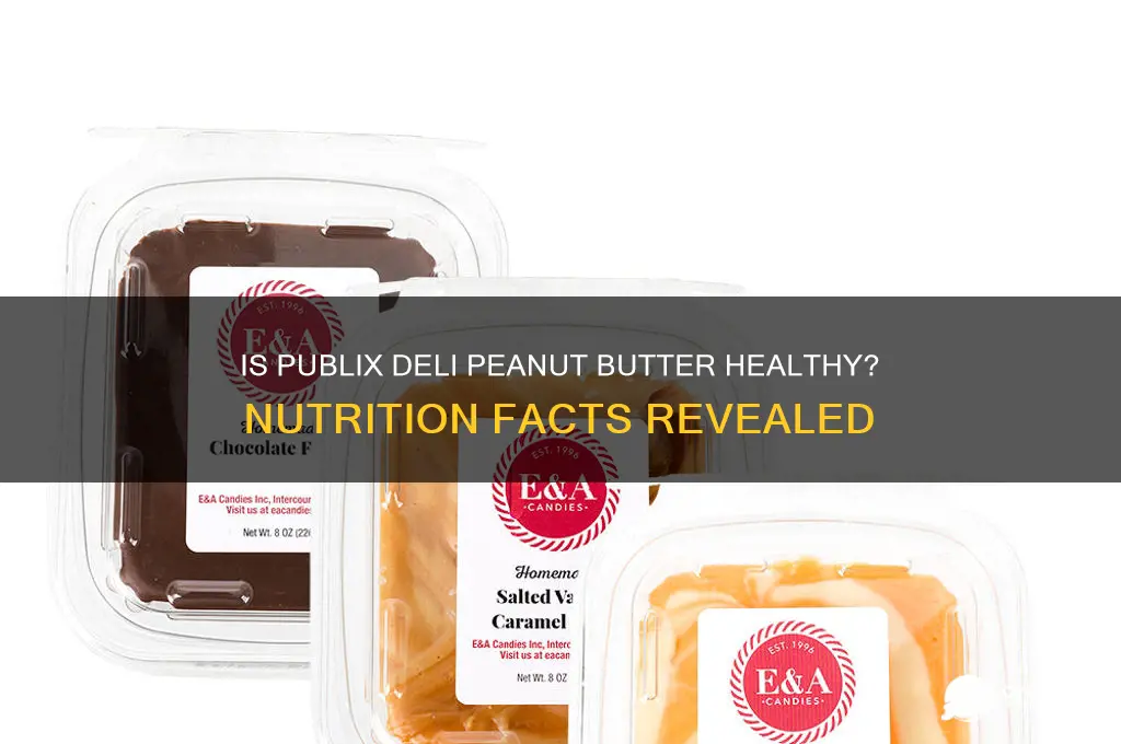 is publixs deli peanut butter good for you