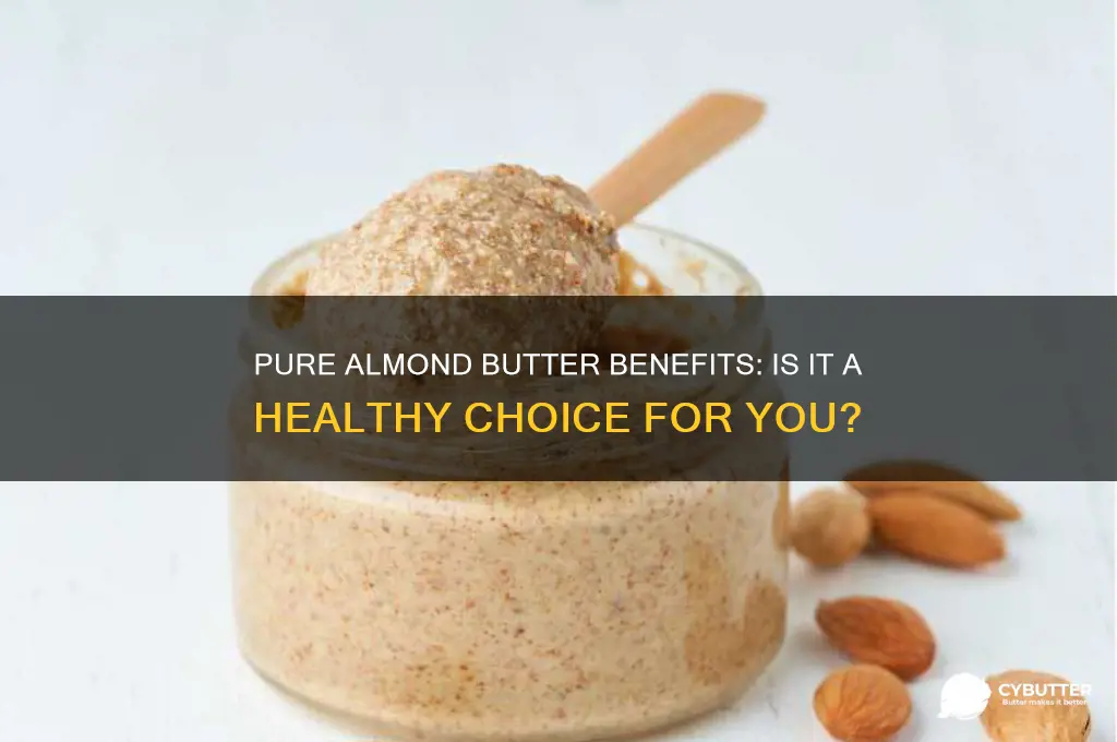 is pure almond butter good for you