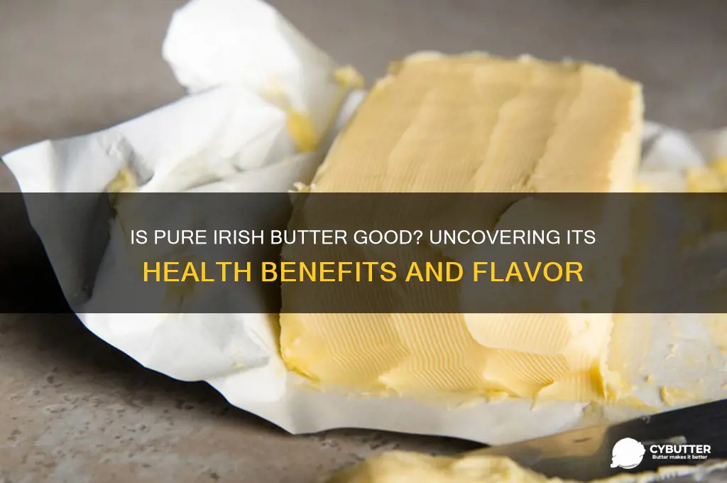 is pure irish butter good