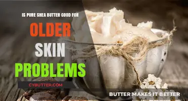 Shea Butter Benefits: Combating Aging Skin Issues Naturally