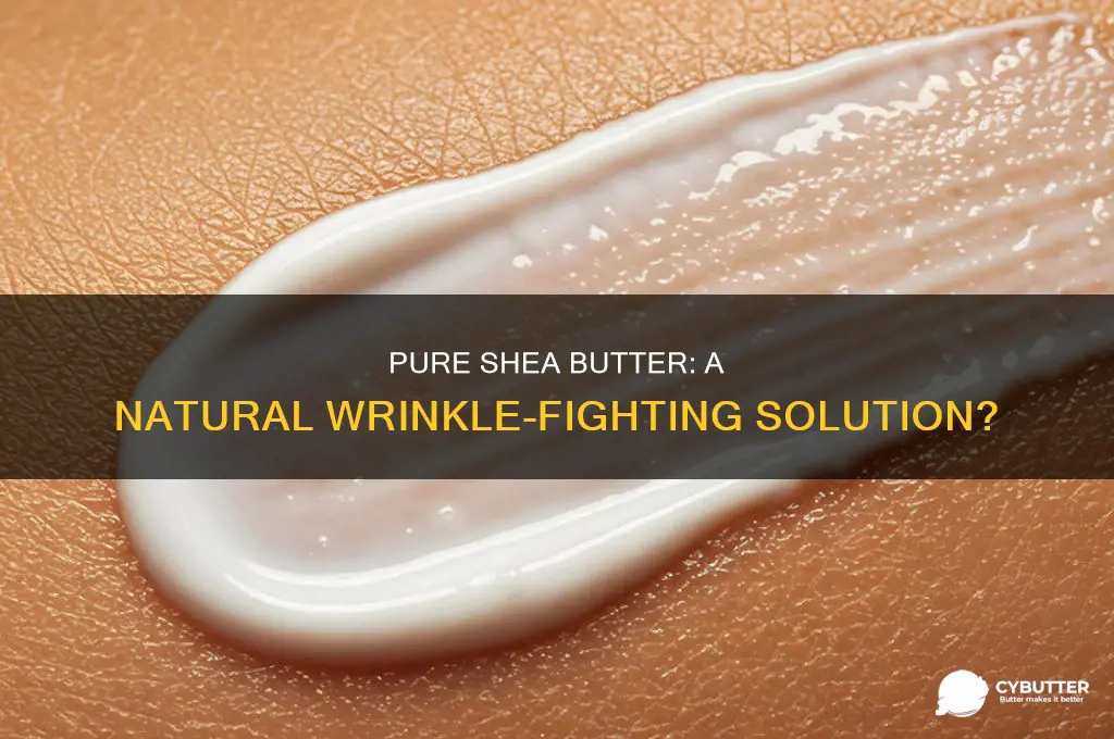 is pure shea butter good for wrinkles
