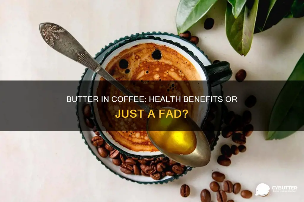 is putting butter in coffee good