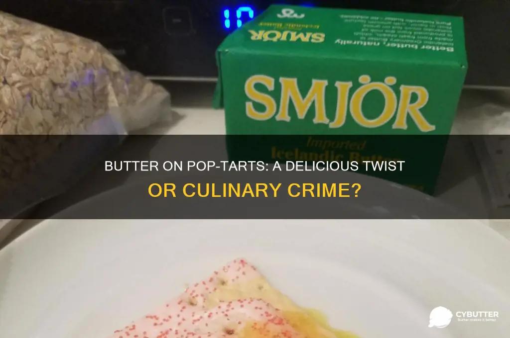 is putting butter on a pop tart good