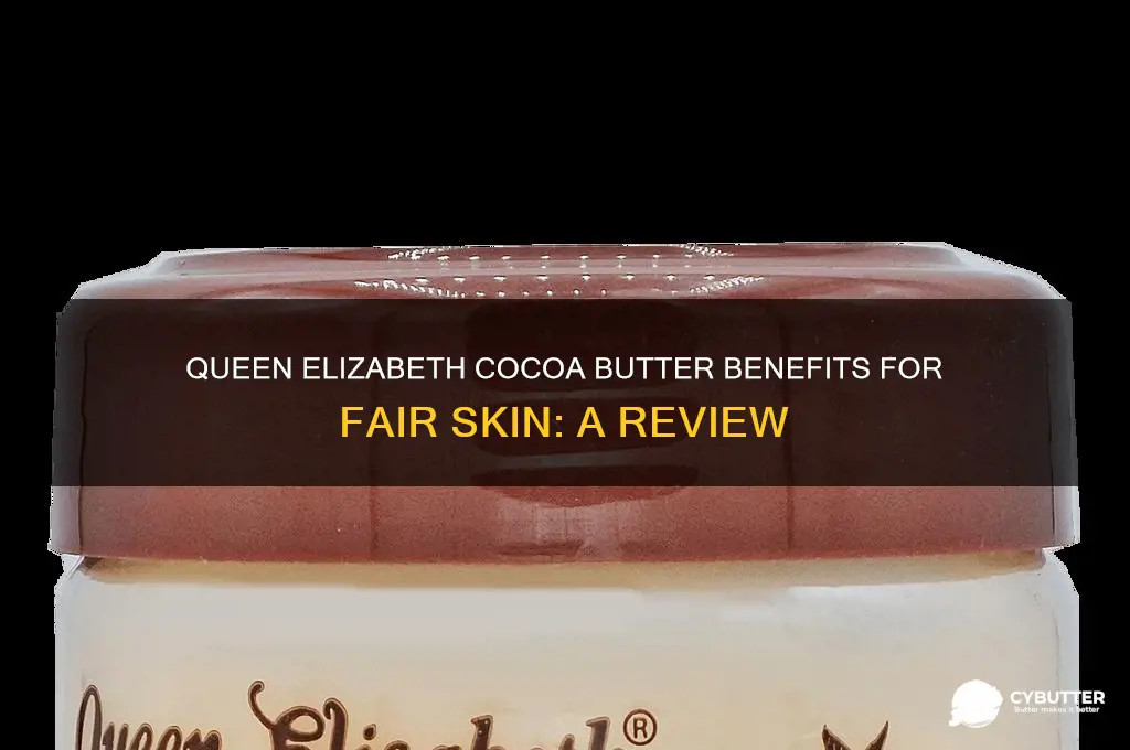 is queen elizabeth cocoa butter good for fair skin
