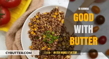Quinoa and Butter: A Delicious, Nutritious Pairing to Try?