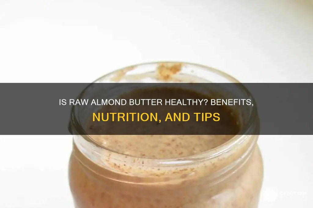 is raw almond butter good for you