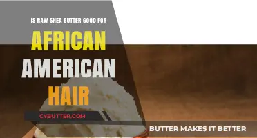 Raw Shea Butter Benefits for African American Hair: A Complete Guide