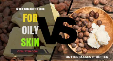 Raw Shea Butter Benefits: A Solution for Oily Skin?