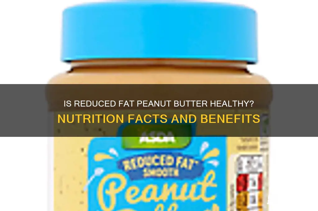 is reduced fat peanut butter good for you