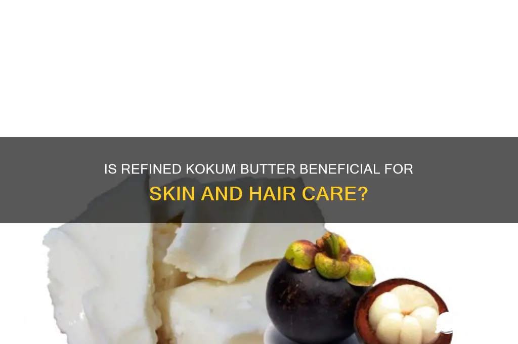 is refined kokum butter is good