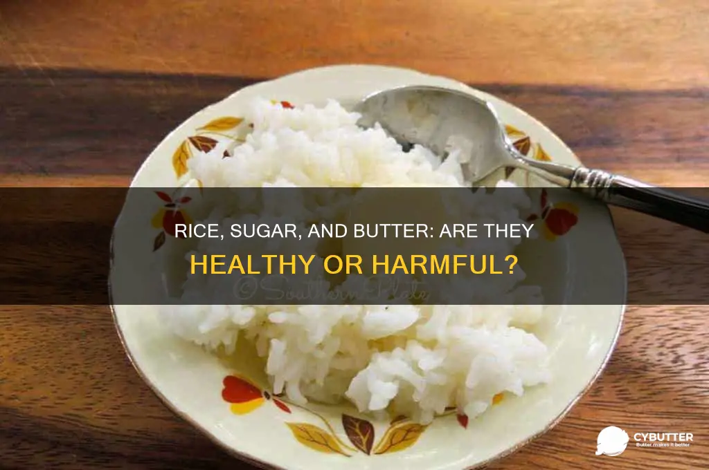 is rice sugar and butter good for u