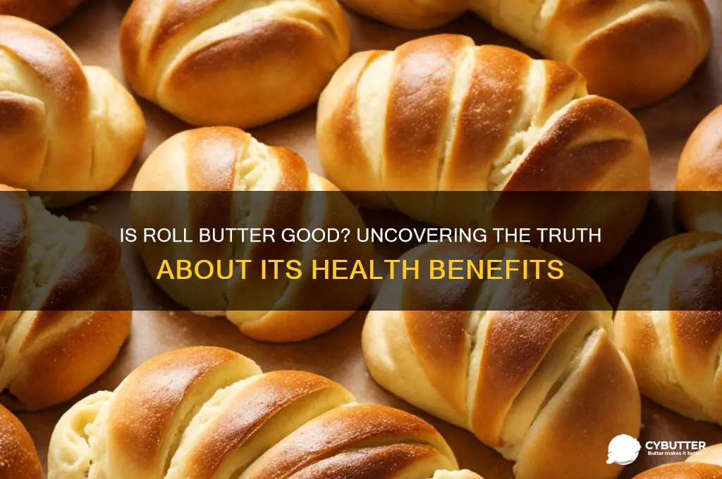 is roll butter good