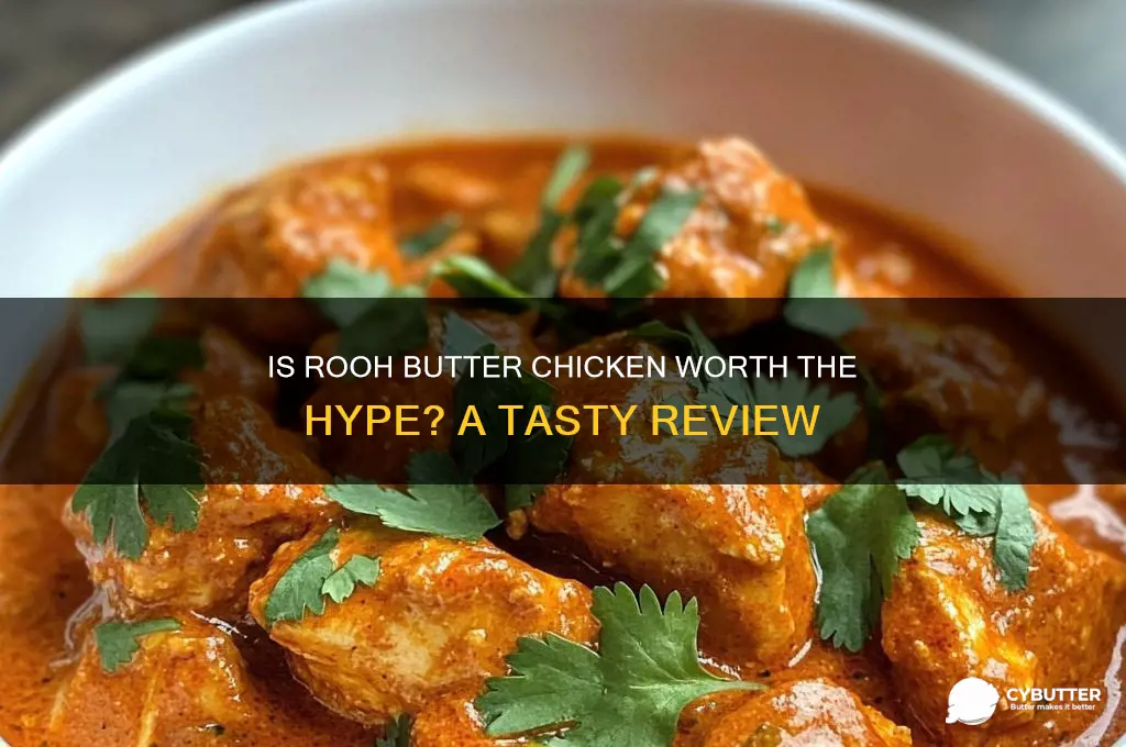 is rooh butter chicken good