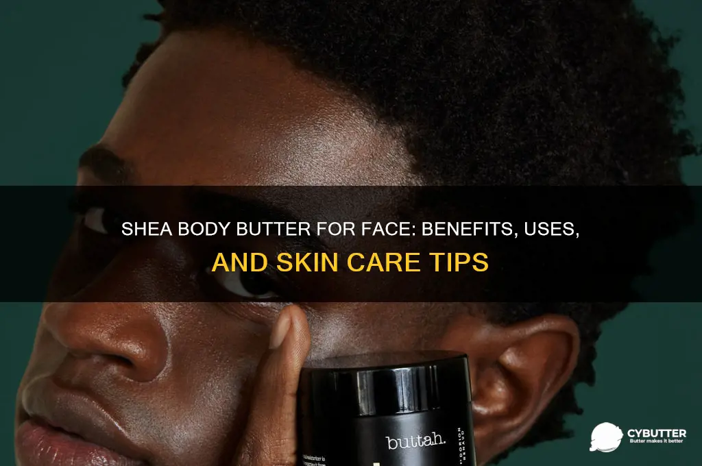is shea body butter good for face