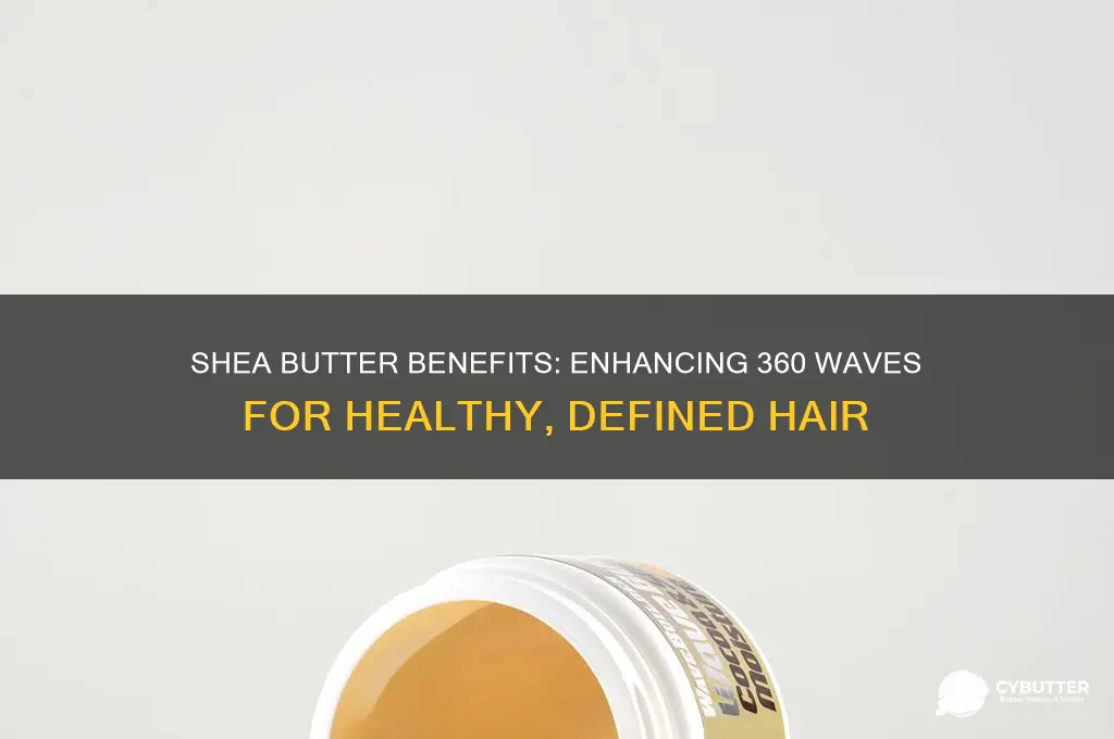 is shea butter good for 360 waves
