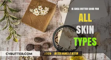 Shea Butter Benefits: A Universal Skincare Solution for All Skin Types?