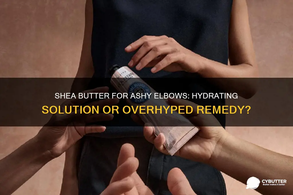 is shea butter good for ashy elbows