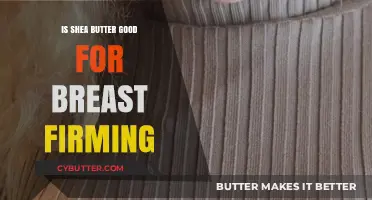 Shea Butter for Breast Firming: Benefits, Myths, and Effective Use