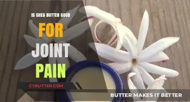 Shea Butter for Joint Pain: Natural Relief or Myth?