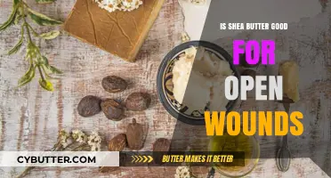 Shea Butter for Open Wounds: Healing Benefits or Risky Choice?