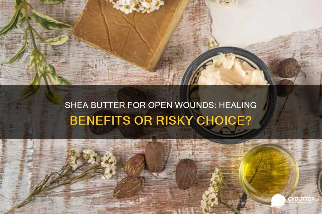 is shea butter good for open wounds
