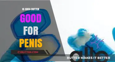 Shea Butter Benefits: Is It Safe and Effective for Penile Care?