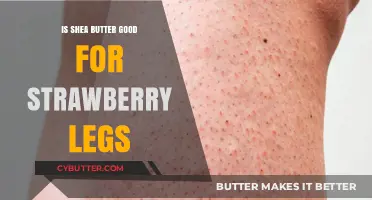 Shea Butter for Strawberry Legs: Benefits and Effective Usage Tips