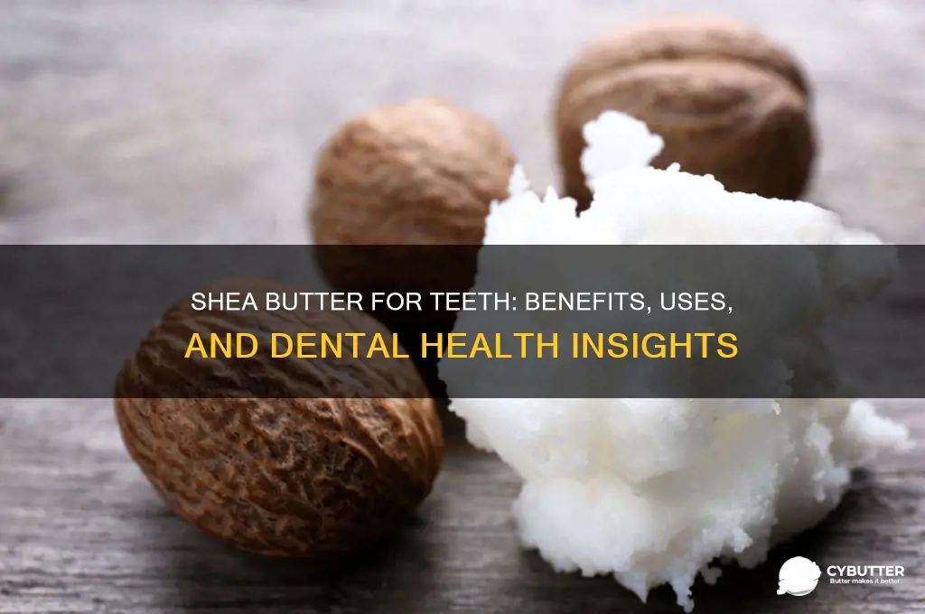 is shea butter good for teeth