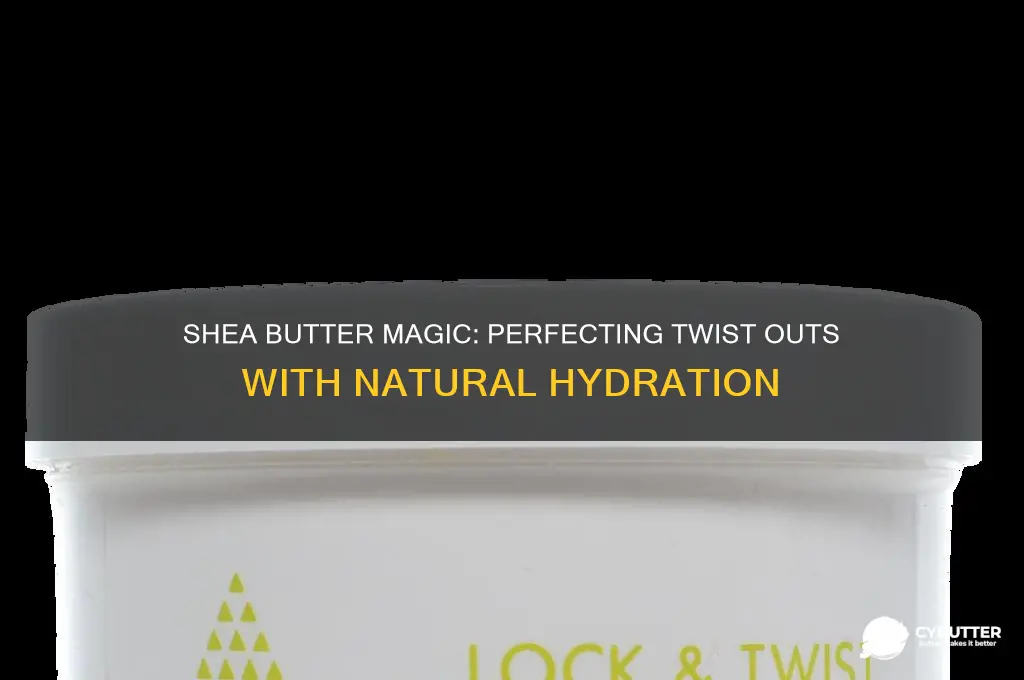 is shea butter good for twist outs