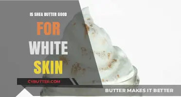 Shea Butter Benefits: Nourishing Skincare for All Skin Tones, Including White Skin