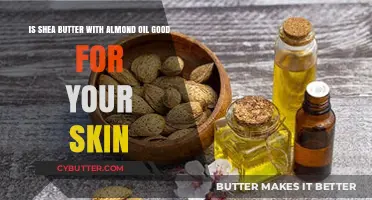 Shea Butter and Almond Oil: A Perfect Blend for Healthy Skin?