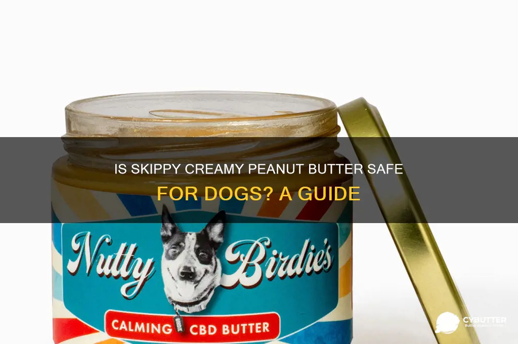 is skippy creamy peanut butter good for dogs