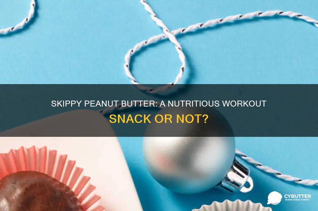 is skippy peanut butter a good workout snack