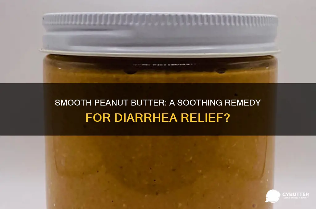 is smooth peanut butter good for diarrhea