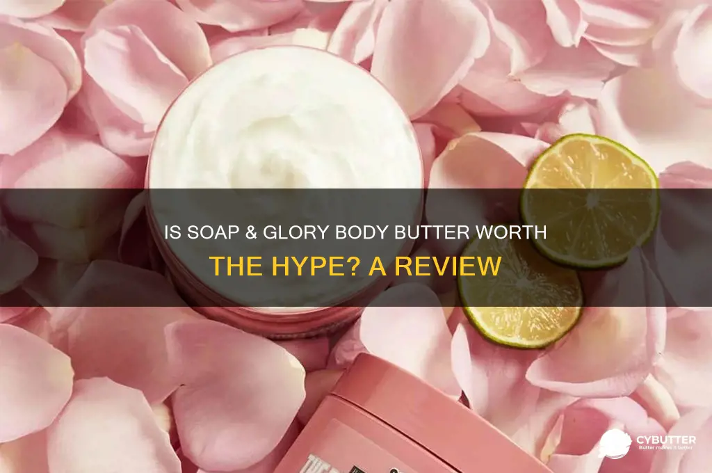 is soap and glory body butter good