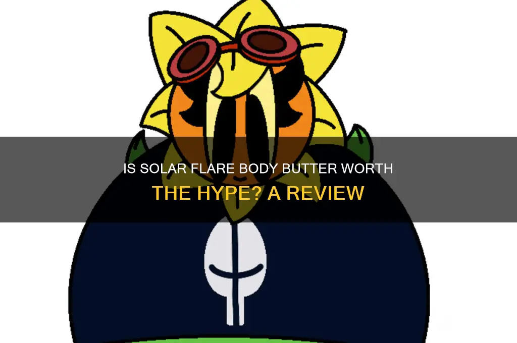 is solar flare body butter good