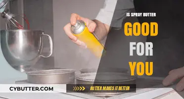 Is Spray Butter Healthy? Uncovering the Truth About Its Benefits