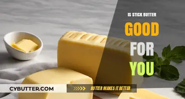 Is Stick Butter Healthy? Uncovering the Truth About Its Benefits