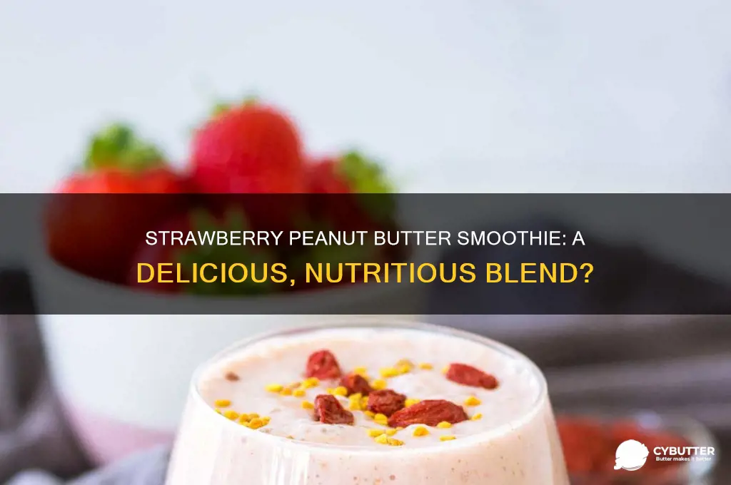 is strawberry and peanut butter smoothie good