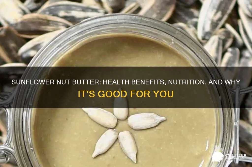 is sunflower nut butter good for you