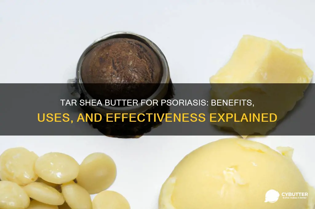 is tar shea butter good for psoriasis