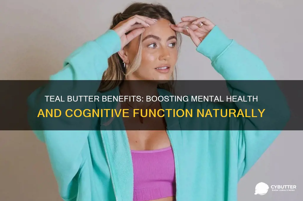is teal butter good for your mind